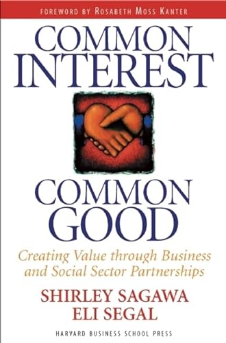 Beispielbild fr Common Interest, Common Good: Creating Value Through Business and Social Sector Partnerships zum Verkauf von Wonder Book