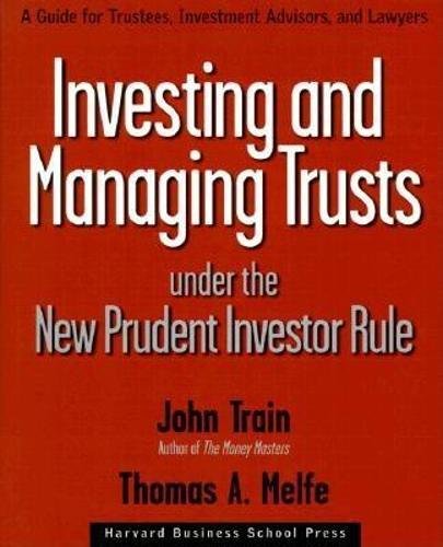 Imagen de archivo de Investing and Managing Trusts Under the New Prudent Investor Rule: A Guide for Trustees, Investment Advisors, and Lawyers a la venta por Goodwill