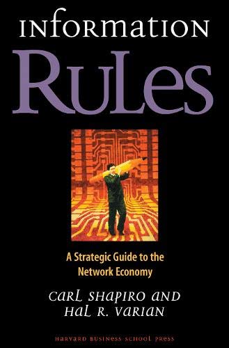 Information Rules: A Strategic Guide to the Network Economy - Shapiro, Carl, Varian, Hal R.