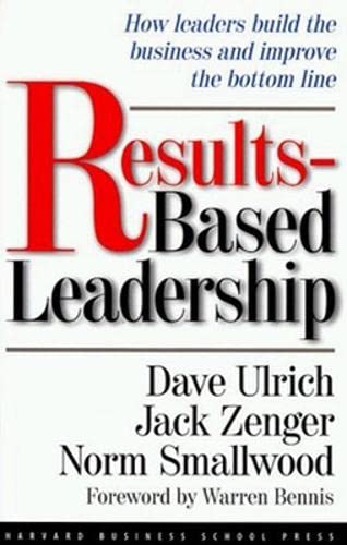 Stock image for Results-Based Leadership : How Leaders Build the Business and Improve the Bottom Line for sale by Better World Books