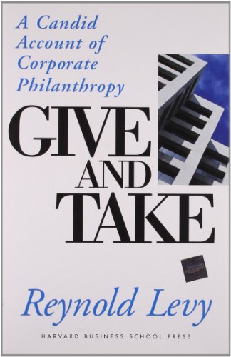 Stock image for Give and Take: A Candid Account of Corporate Philanthropy for sale by Wonder Book