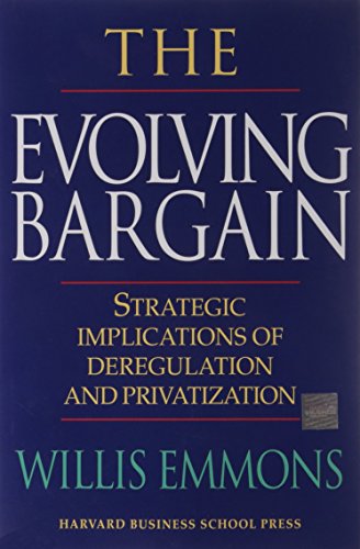 Stock image for The Evolving Bargain: Strategic Implications of Deregulation and Privatization for sale by More Than Words