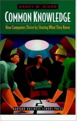 Stock image for Common Knowledge : How Companies Thrive by Sharing What They Know for sale by Better World Books