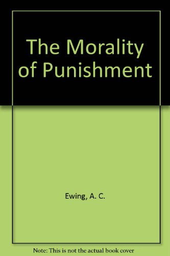 Beispielbild fr The Morality of Punishment; With Some Suggestions for a General Theory of Ethics zum Verkauf von Argosy Book Store, ABAA, ILAB