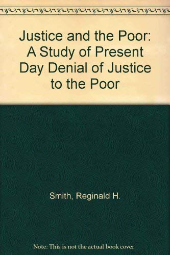 Stock image for Justice and the Poor : A Study of the Present Day Denial of Justice to the Poor for sale by Better World Books: West