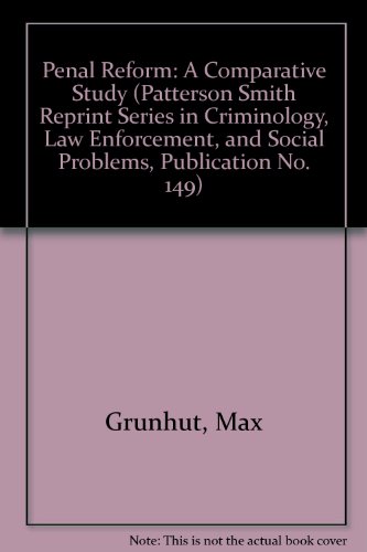 9780875851495: Penal Reform: A Comparative Study (Patterson Smith Reprint Series in Criminology, Law Enforcement, and Social Problems, Publication No. 149)