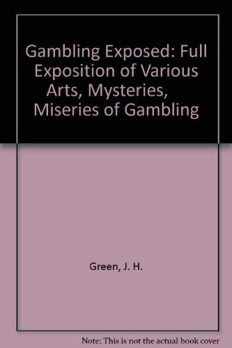 9780875851938: Gambling Exposed: Full Exposition of Various Arts, Mysteries, Miseries of Gambling (Patterson Smith series in criminology, law enforcement, & social problems, publication no. 193)