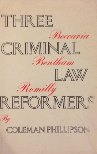 

Three Criminal Law Reformers: Beccaria, Bentham, Romilly