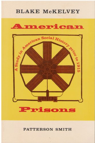 Imagen de archivo de American Prisons : A Study in American Social History Prior to 1915 a la venta por Better World Books: West