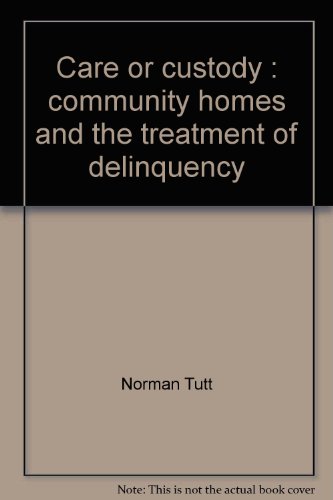 Stock image for Care or custody: Community homes and the treatment of delinquency for sale by POQUETTE'S BOOKS