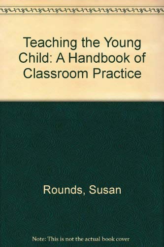 Imagen de archivo de Teaching the Young Child: A Handbook of Classroom Practice a la venta por Irish Booksellers
