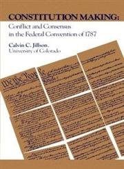 Beispielbild fr Constitution Making : Conflict and Consensus in the Federal Convention of 1787 zum Verkauf von Better World Books