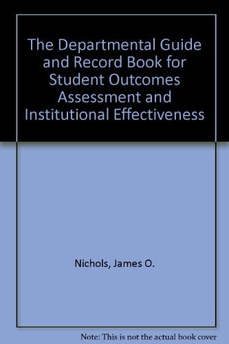 Beispielbild fr The Departmental Guide and Record Book for Student Outcomes Assessment and Institutional Effectiveness zum Verkauf von BookHolders