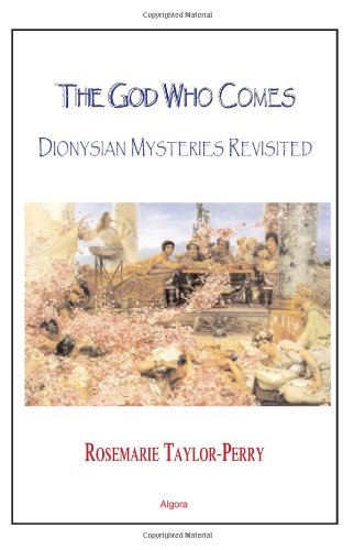 9780875862132: The God Who Comes, Dionysian Mysteries Revisited: Dionysian Mysteries Reclaimed