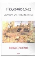 9780875862132: The God Who Comes: Dionysian Mysteries Revisited: Dionysian Mysteries Reclaimed