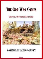 The God Who Comes: Dionysian Mysteries Revisited