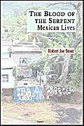 Stock image for The Blood of the Serpent - Mexican Lives for sale by B-Line Books