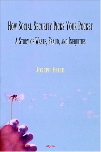 Imagen de archivo de How Social Security Picks Your Pocket: A Story of Waste, Fraud, and Inequities a la venta por Wonder Book
