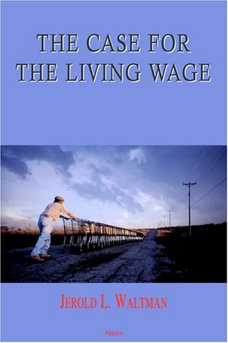 Imagen de archivo de The Case for the Living Wage a la venta por Better World Books: West