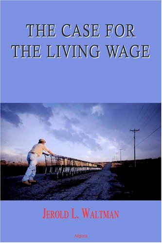 Stock image for The Case for the Living Wage for sale by Better World Books: West