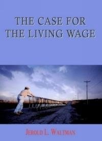 Imagen de archivo de The Case for the Living Wage a la venta por Project HOME Books