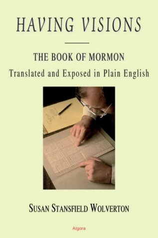 Stock image for Having Visions; The Book of Mormon Translated and Exposed in Plain English for sale by Ken Sanders Rare Books, ABAA
