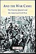 Stock image for And the War Came: The Slavery Quarrel and the American Civil War for sale by Book Booth