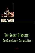 Stock image for The Koran Handbook: An Annotated Translation for sale by Karl Theis