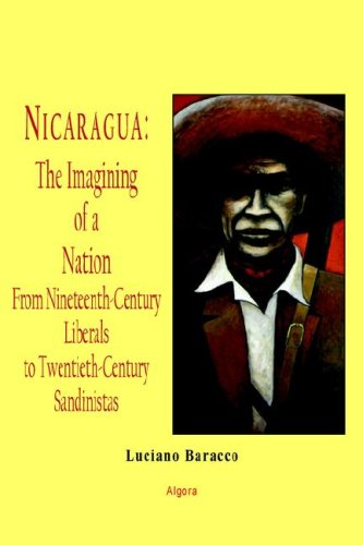 9780875863931: Nicaragua - The Imagining of a Nation - From Nineteenth-Century Liberals to Twentieth-Century Sandinistas (HC)