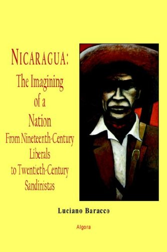 9780875863931: Nicaragua: The Imagining of a Nation: from Nineteenth-century Liberals to Twentieth-century Sandinistas