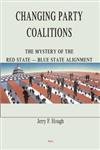 Stock image for Changing Party Coalitions: The Mystery of the Red State-Blue State Alignment (Hc) for sale by ThriftBooks-Dallas