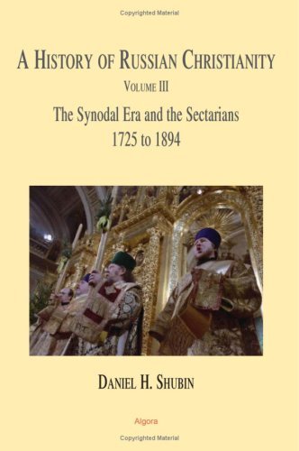 Beispielbild fr A History of Russian Christianity, Vol 3. The Synodal Era and the Sectarians -- 1725 to 1894 zum Verkauf von SecondSale