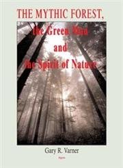 Imagen de archivo de The Mythic Forest, The Green Man And The Spirit Of Nature a la venta por thebookforest.com