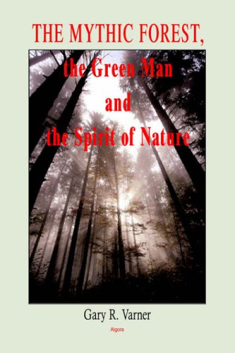 9780875864358: The Mythic Forest, the Green Man and the Spirit of Nature: The Re-emergence of the Spirit of Nature from Ancient Times into Modern Society