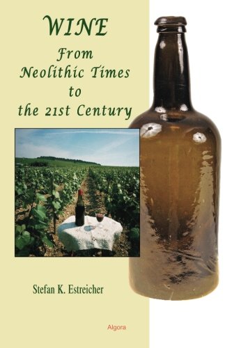 Imagen de archivo de Wine: From Neolithic Times To The 21st Century a la venta por Ergodebooks