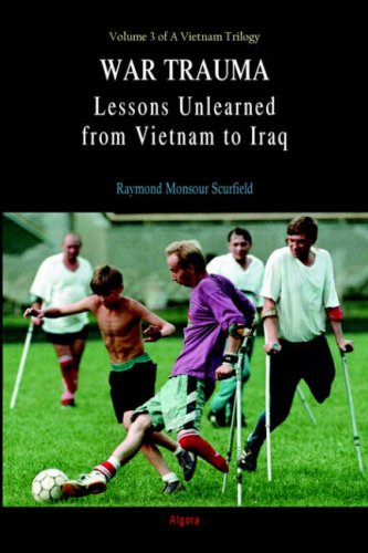 Stock image for War Trauma: Lessons Unlearned, From Vietnam to Iraq. A Vietnam Trilogy, Vol. 3. for sale by SecondSale