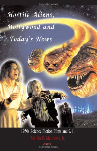 Stock image for Hostile Aliens, Hollywood and Today's News: 1950s Science Fiction Films and 9/11 for sale by Revaluation Books