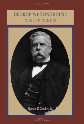 Stock image for George Westinghouse: Gentle Genius for sale by GF Books, Inc.