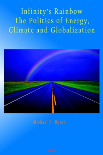 Infinity's Rainbow: The Politics of Energy, Climate and Globalization