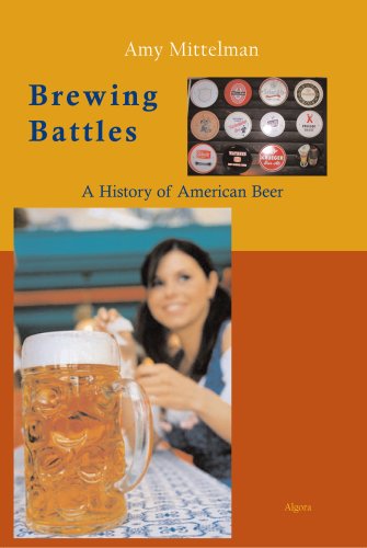 Stock image for Brewing Battles: A History of American Beer for sale by Yes Books