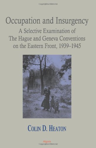 Imagen de archivo de Occupation and Insurgency: A Selective Examination of The Hague and Geneva Conventions on the Eastern Front, 1939-1945 a la venta por Revaluation Books