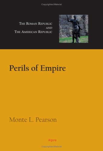 Imagen de archivo de Perils of Empire: The Roman Republic and the American Republic a la venta por Richard J Barbrick