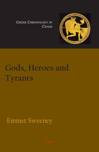 9780875866826: Gods, Heroes and Tyrants: Greek Chronology in Chaos