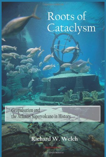 Beispielbild fr Roots of Cataclysm: Geopulsation and the Atlantis Supervolcano in History zum Verkauf von Wonder Book
