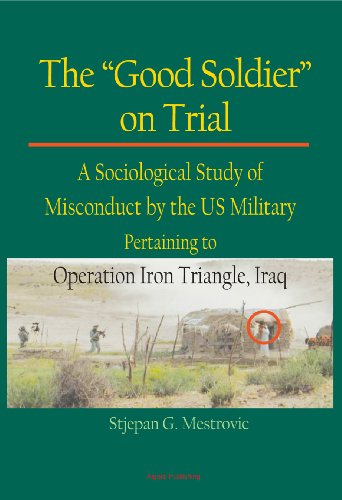 Imagen de archivo de The Good Soldier on Trial: A Sociological Study of Misconduct by the US Military Pertaining to Operation Iron Triangle, Iraq a la venta por HPB-Red