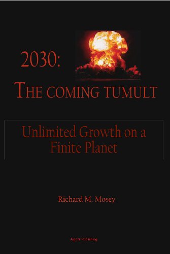 Imagen de archivo de 2030: The Coming Tumult; Unlimited Growth on a Finite Planet a la venta por Hackenberg Booksellers ABAA