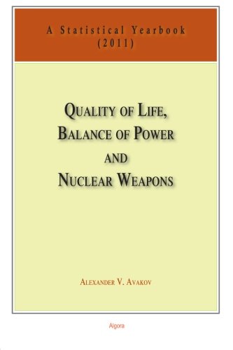 Stock image for Quality of Life, Balance of Powers, and Nuclear Weapons (2011): A Statistical Yearbook for Statesmen and Citizens (Volume 4) for sale by Revaluation Books