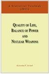 Stock image for Quality of Life, Balance of Powers, and Nuclear Weapons (2011): A Statistical Yearbook for Statesmen and Citizens for sale by The Book Bin