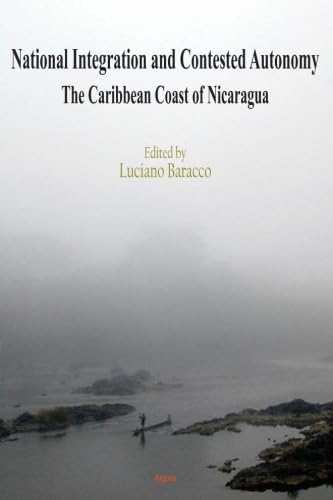 Imagen de archivo de National Integration and Contested Autonomy: The Caribbean Coast of Nicaragua a la venta por Revaluation Books