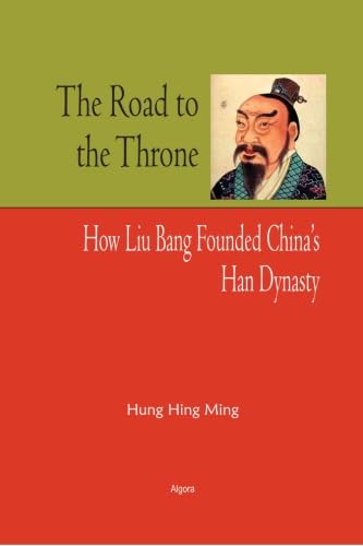 9780875868370: The Road to the Throne: How Liu Bang Founded China’s Han Dynasty
